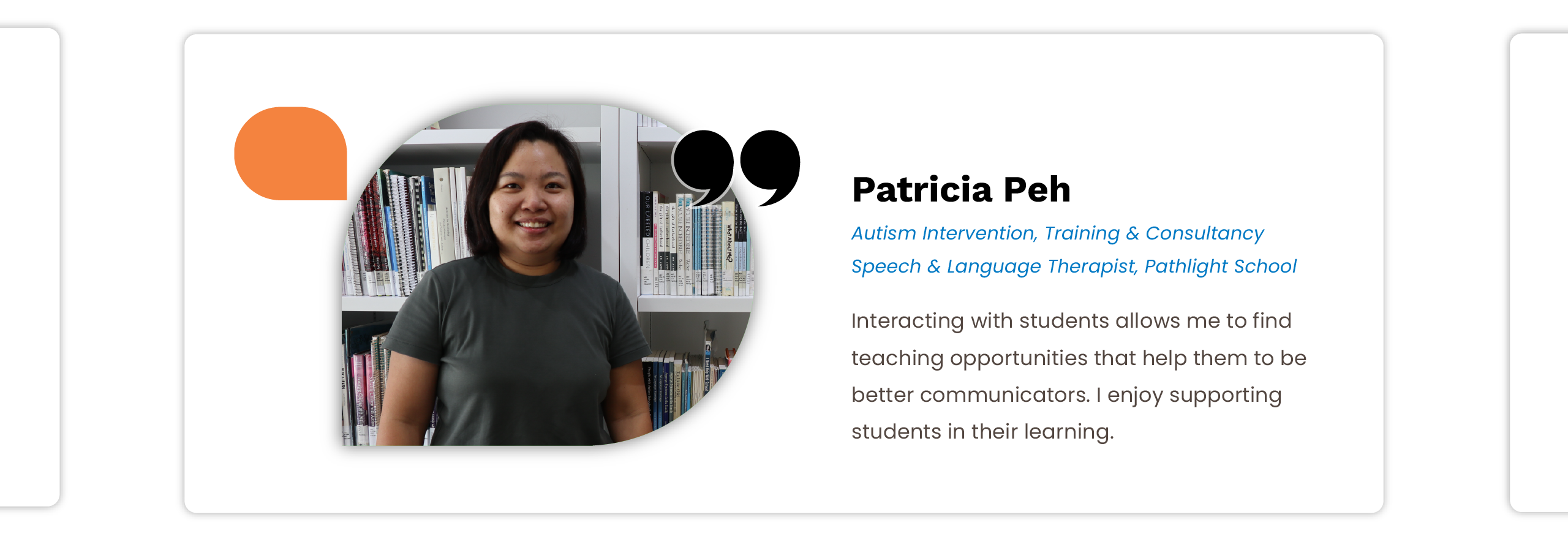 Patricia Peh: Interacting with students allow me to find
teaching opportunities that help them to be better communicators. I enjoyed supporting students in their learning.